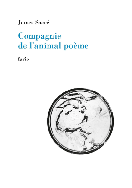 James Sacré, compagnie de l'animal poème